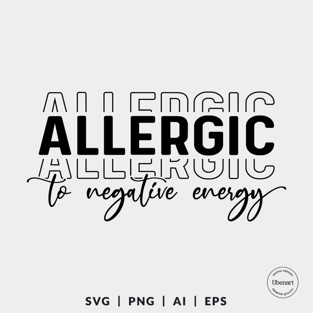 Allergic To Negative Energy Svg | Ubenart