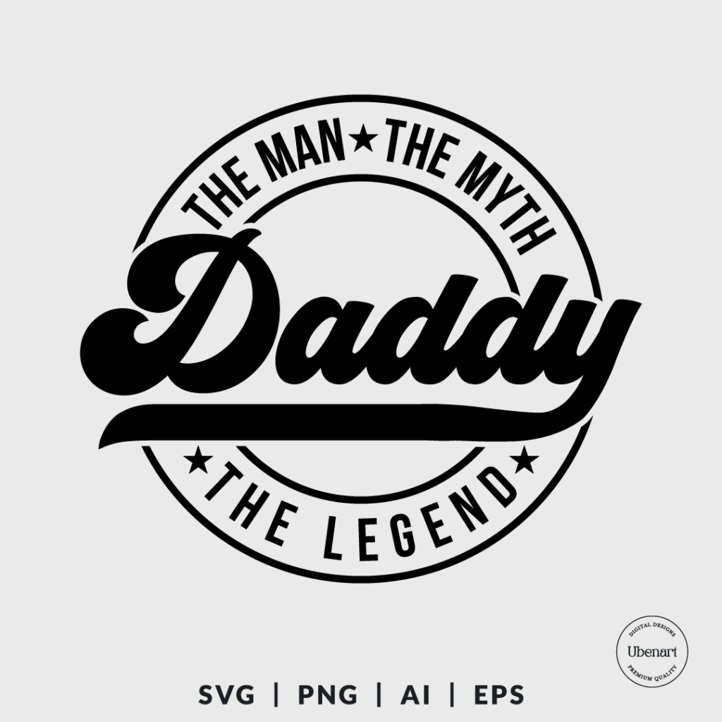 Daddy The Man The Myth The Legend Svg, Father Svg | Ubenart