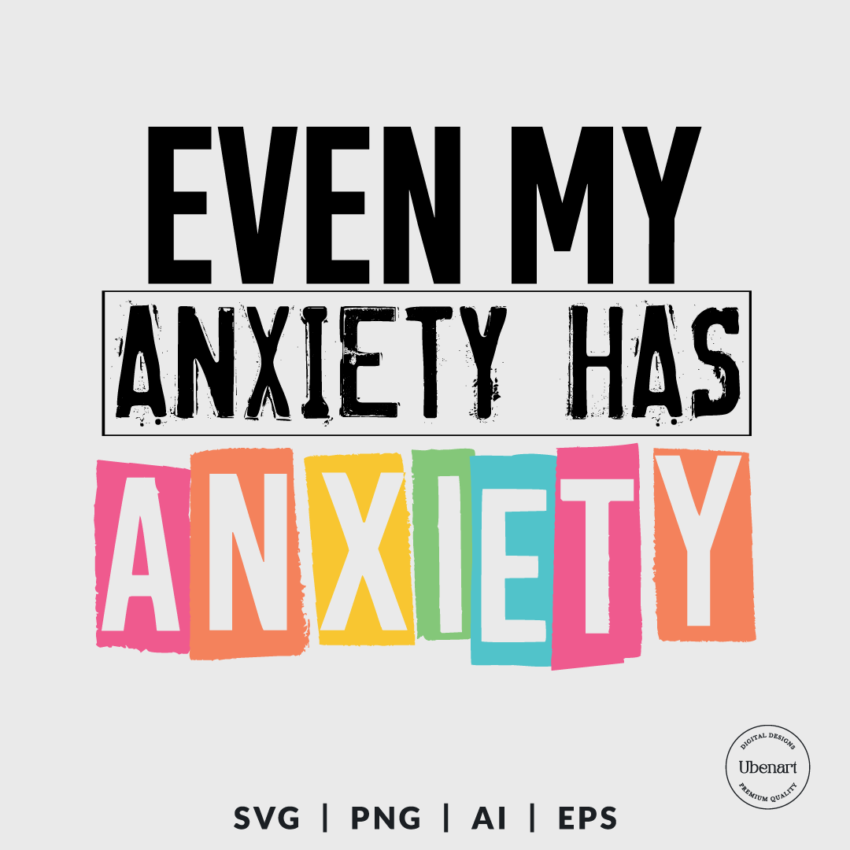 Even My Anxiety Has