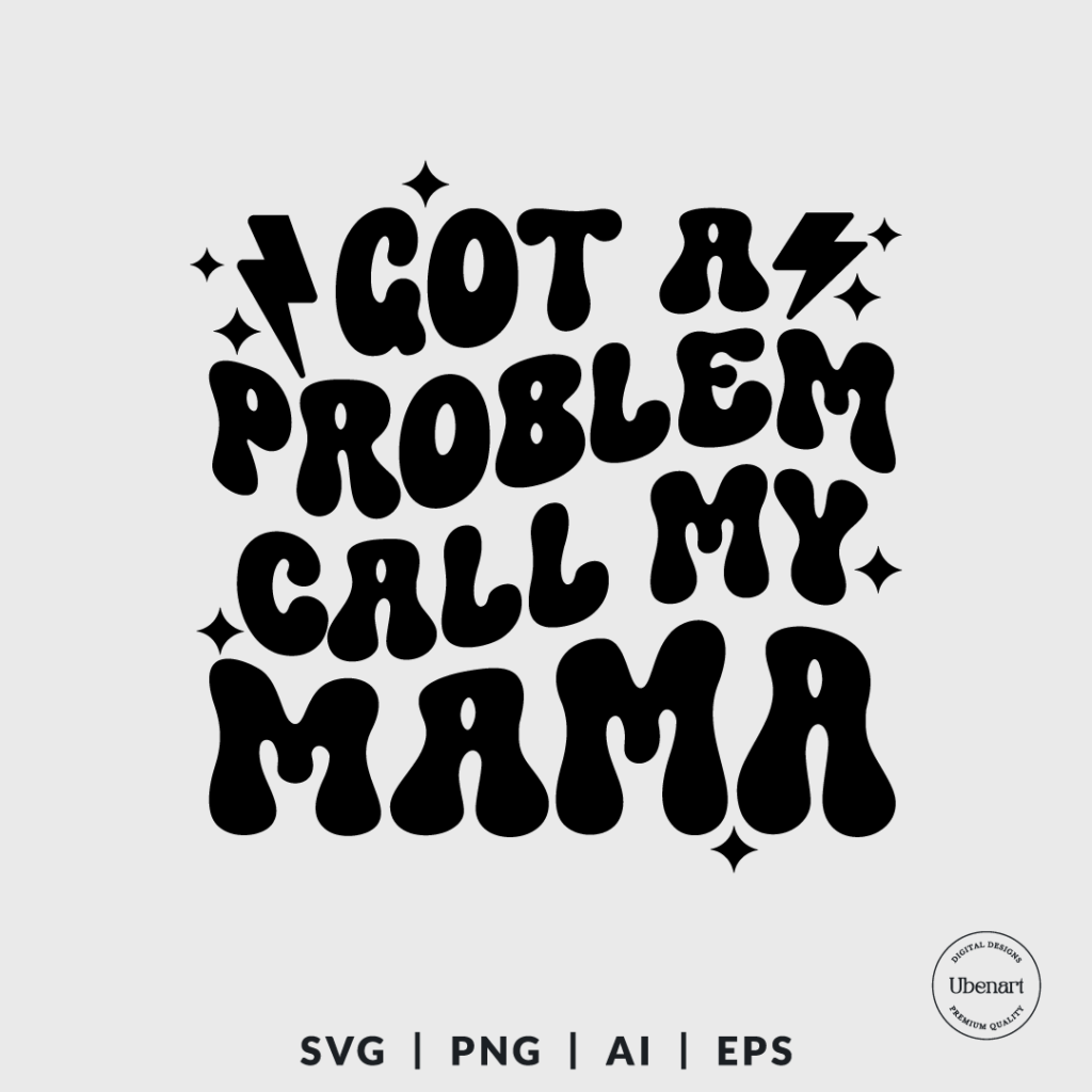 Got A Problem Call My Mama Svg, Funny Kid Svg | Ubenart