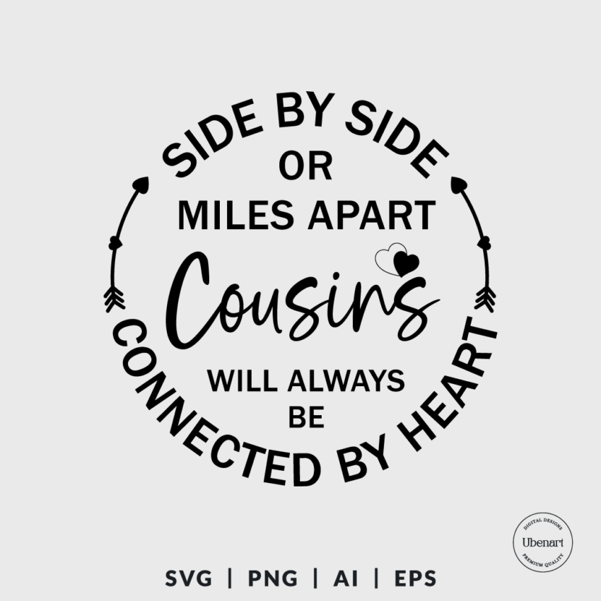 Side By Side Or Miles Apart Cousins Will Always Be Connected By Heart