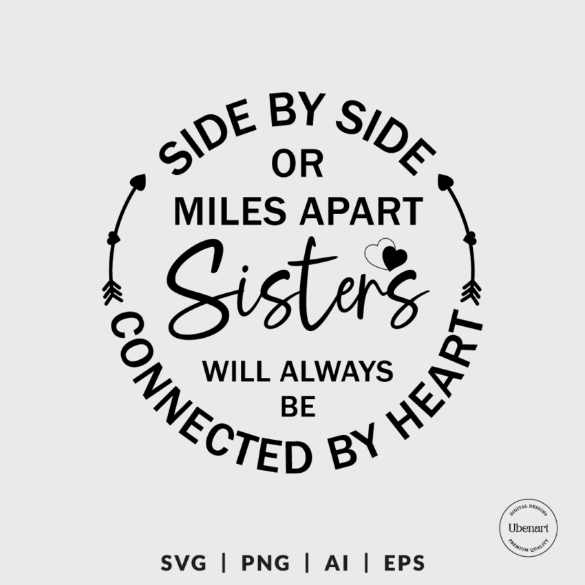 Side By Side Or Miles Apart Sisters Will Always Be Connected By Heart