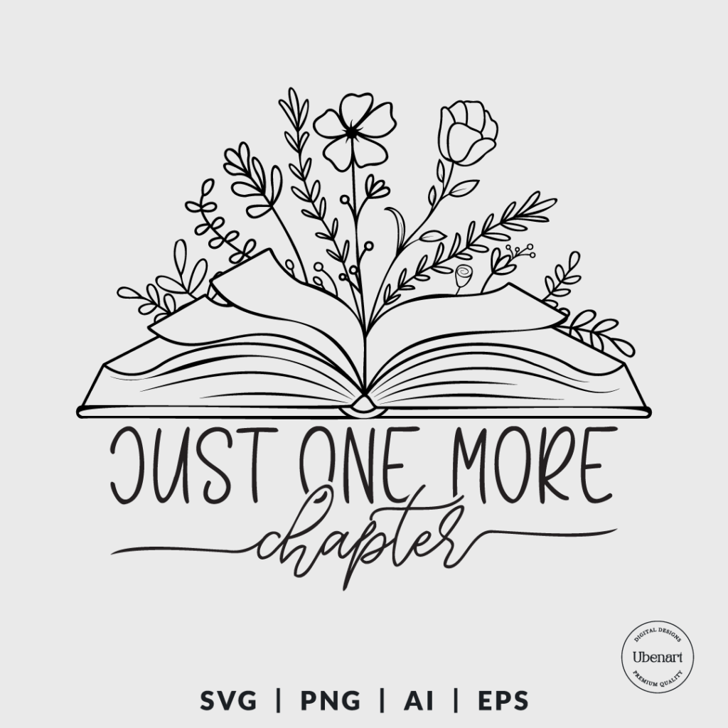 Just One More Chapter Svg, Floral Book Svg, Book Quote Svg | Ubenart