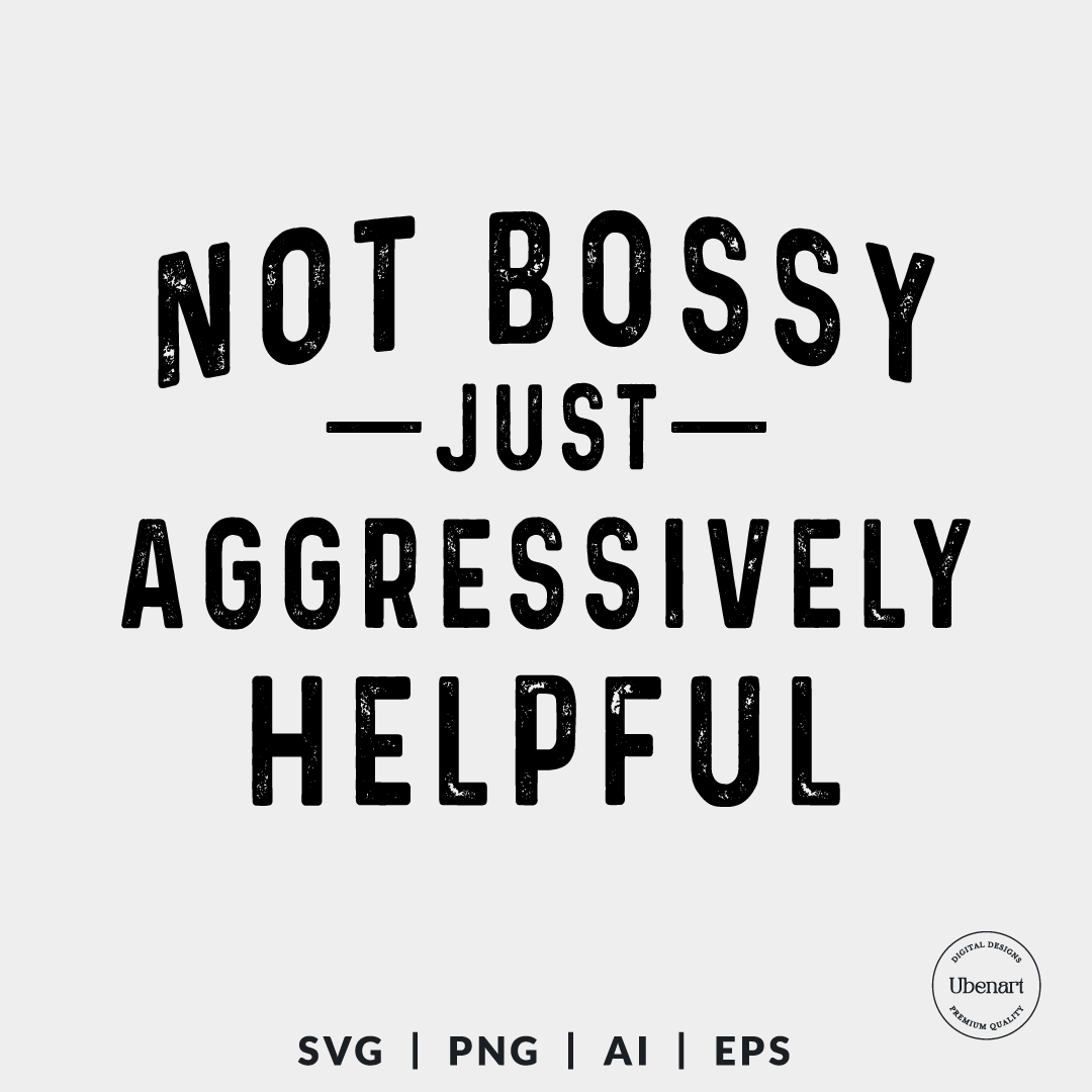 Not Bossy Just Aggressively Helpful Svg, Girl Boss Svg, Mom Boss Svg ...