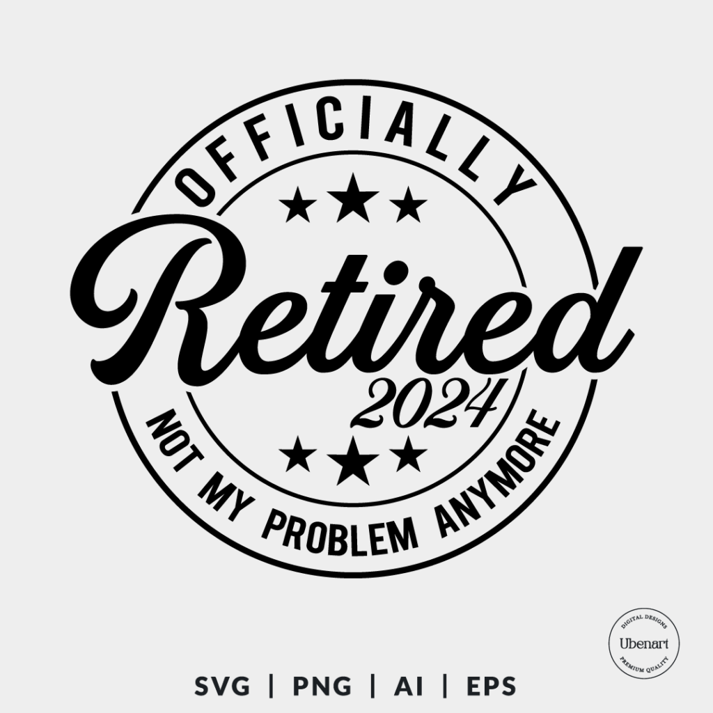 Officially Retired 2024 Svg, Retirement Svg, Retired Svg | Ubenart