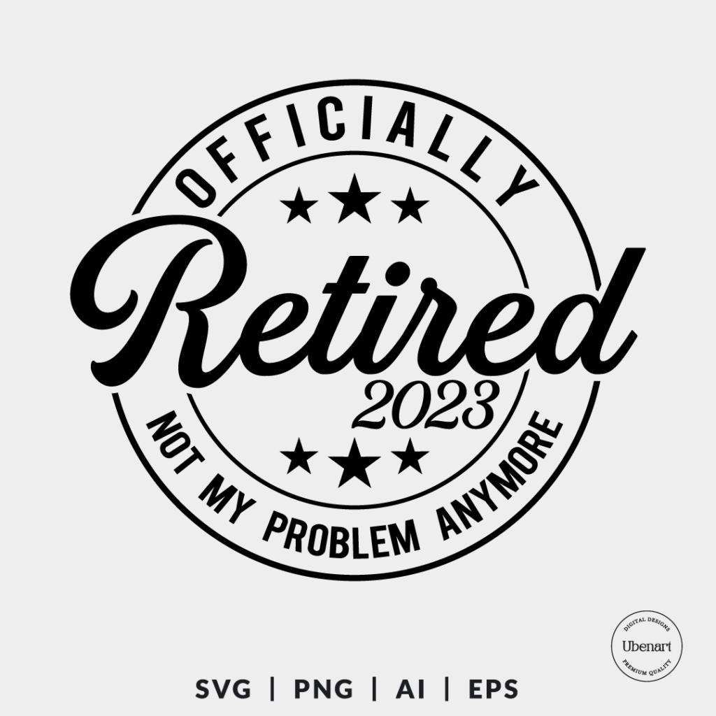 Officially Retired 2023 Svg, Retirement Svg, Retired Svg | Ubenart