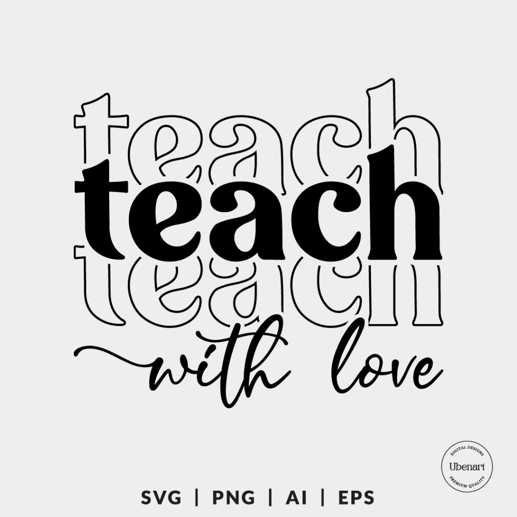 Teach With Love Svg, Teacher Quotes Svg, Teacher Shirt Svg | Ubenart