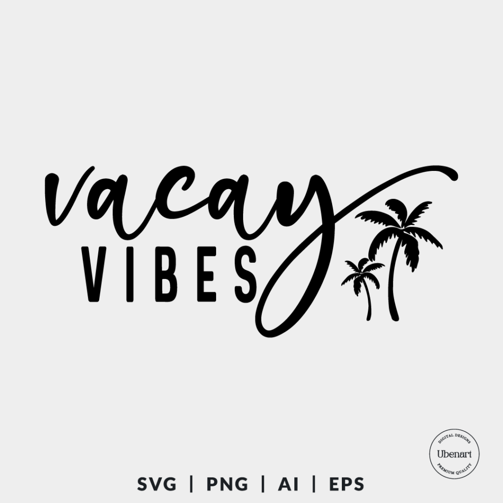 Vacay Vibes Svg, Girls Trip Svg, Summer Vacation Svg | Ubenart